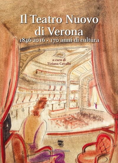 Il Teatro Nuovo di Verona. 1846-2016: 170 anni di cultura