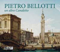 Pietro Bellotti. Un altro Canaletto