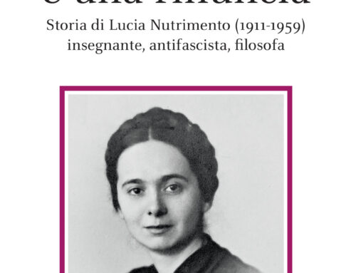 Ogni scelta è una rinuncia. Storia di Lucia Nutrimento (1911-1959) insegnante, antifascista, filosofa